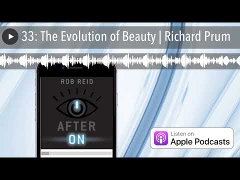 33: The Evolution of Beauty | Richard Prum