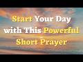 A Beautiful Short Morning Prayer To Start Your Day With God Today Prayer