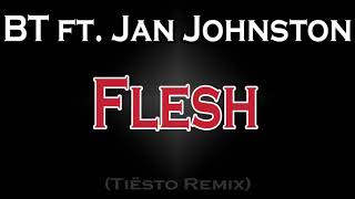 BT Feat JAN JOHNSTON  - Flesh (Tiësto Remix)