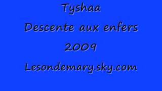 Tyshaa - Descente aux enfers 2009
