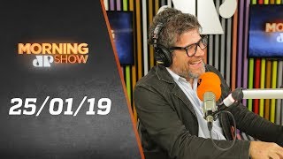 Morning Show – edição completa – 25/01/19