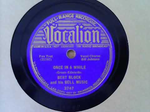 Once in a While - Bert Block and His Bell Music, vocal chorus by Bill Johnson