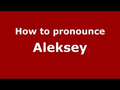 How to pronounce Aleksey