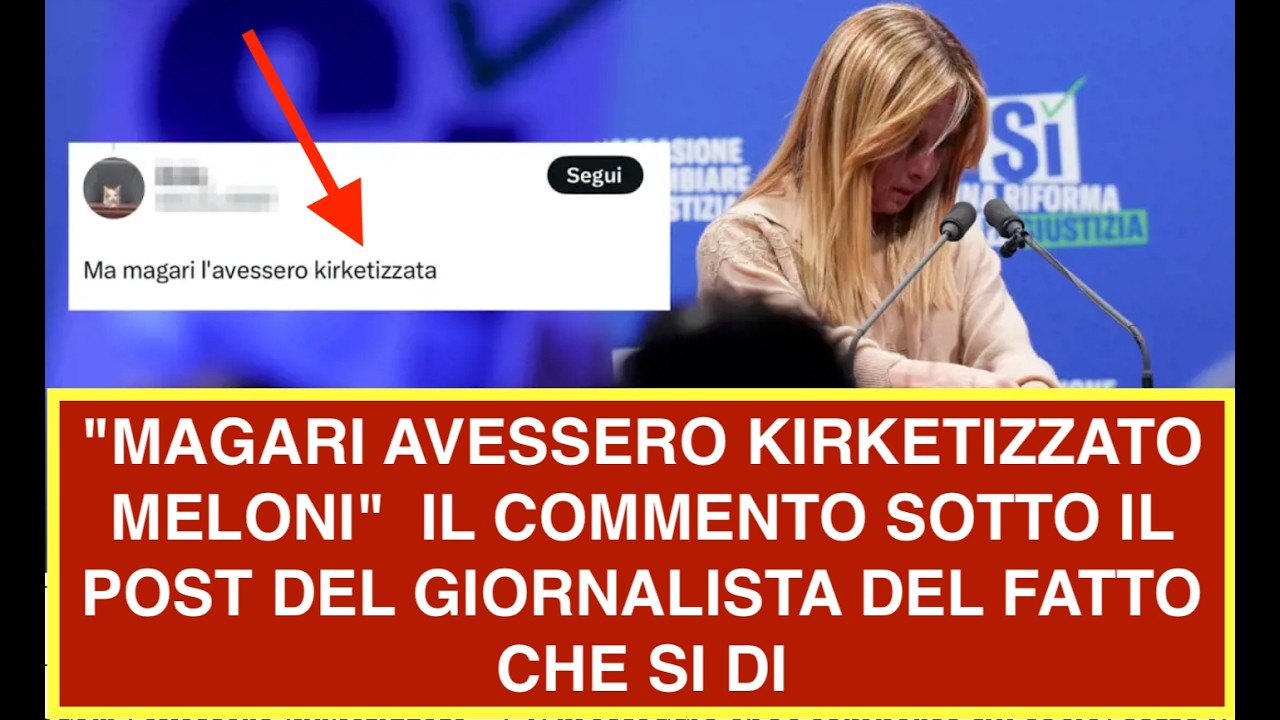 "MAGARI AVESSERO KIRKETIZZATO MELONI"  IL COMMENTO SOTTO IL POST DEL GIORNALISTA DEL FATTO CHE SI DI