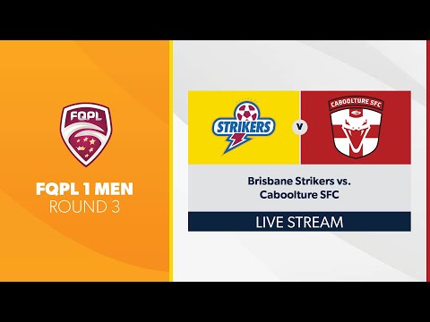 FQPL 1 Men R3 - Brisbane Strikers vs. Caboolture SFC