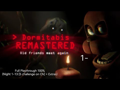 ([FNAF] Dormitabis Remastered)(Full Playthrough 100% [Night 1-13 [5 Challenge on CN] + Extras])