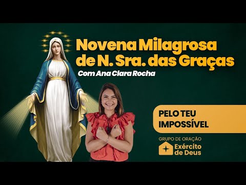 MIRACULOUS NOVENA OF OUR LADY OF GRACES - With Ana Clara Rocha - to pray every day.