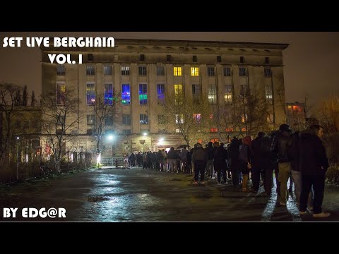 SET LIVE TECHNO BERGHAIN VOL 1 BY EDG@R