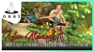 Ayten Alpman / Her Yaşın Ayrı Bir Güzelliği Var (Chill Out Mix 2021)