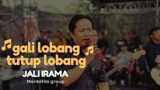 Download lagu GALI LOBANG TUTUP LOBANG - JALI IRAMA & MARDATILA GROUP mp3