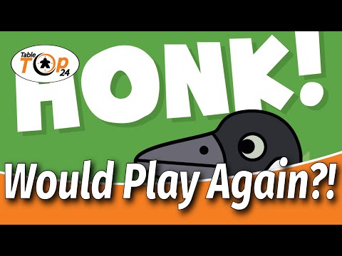 Would Play Again?! Honk!