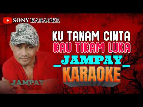 JAMPAY KUTANAM CINTA KAU TIKAM LUKA KARAOKE DANGDUT || @sonykaraokeofficial