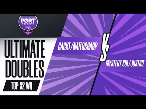 Port Priority 7 | Ult Doubles - NaitoSharp/Gackt vs. Mystery Sol/Justice - WQF Top 32