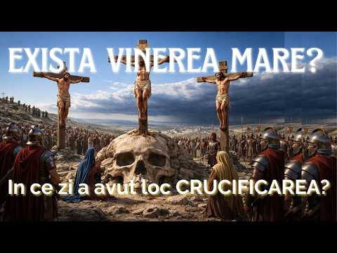 Nu exista Vinerea Mare | Când a fost răstignit Iisus?