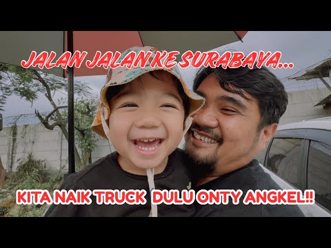 KE SURABAYA AH NAIK TRUCK!