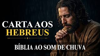Hebreus | Fé e Perseverança Sob a Chuva da Graça | Bíblia ao Som de Chuva