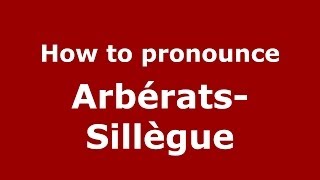 How to pronounce Arbérats-Sillègue