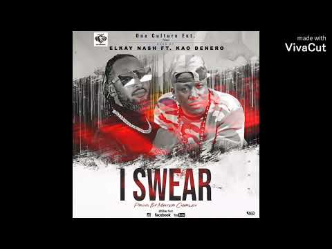 I Swear-official audio-elkay nash-x-Kao denero