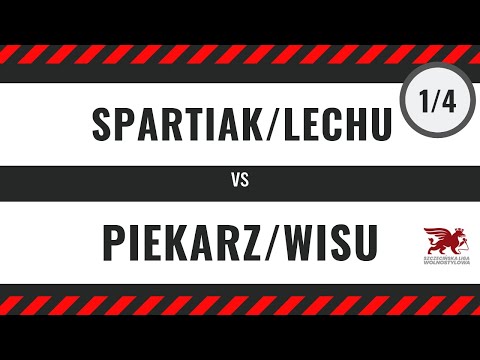 SPARTIAK/LECHU vs PIEKARZ/WISU-  1/4 Bitwa Dwójek