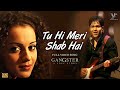 Tu Hi Meri Shab Hai K K Gangster Emraan Hashmi Kangna Ranaut Full 4K Video Song