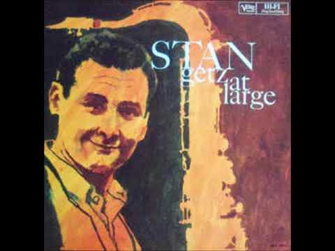 Stan Getz -  Stan Getz At Large ( Full Album )
