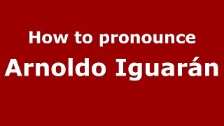 How to pronounce Arnoldo Iguarán