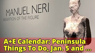 A+E Calendar: Peninsula Things To Do, Jan. 5 and beyond