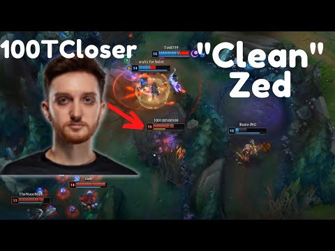 100T Closer's Zed is clean