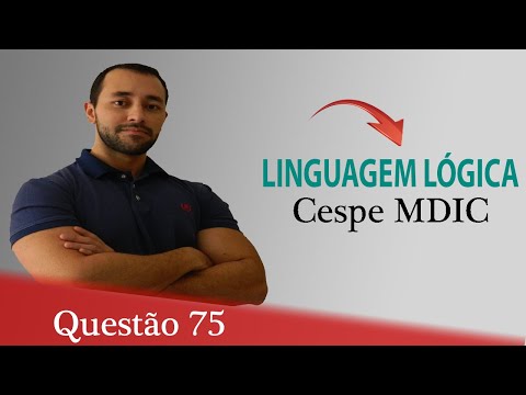 Questão 75 - Raciocínio Lógico para Concursos (Linguagem Lógica) - Cespe MDIC
