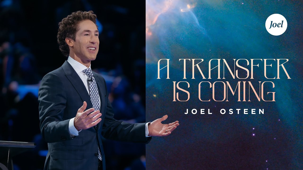 Joel Osteen 23rd May 2022 Sermon | A Transfer Is Coming