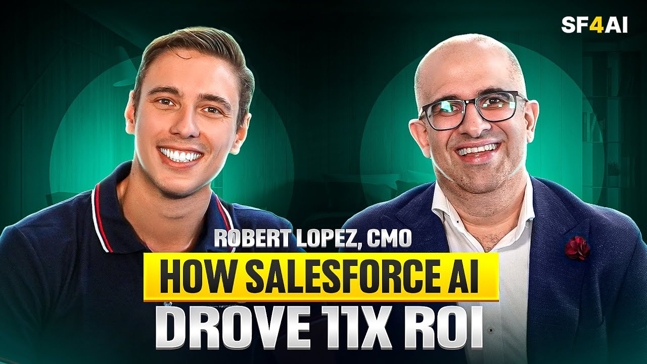 ROBERT LOPEZ, CMO: HOW SALESFORCE AI DROVE 11X ROI (AND SAVED $$$)