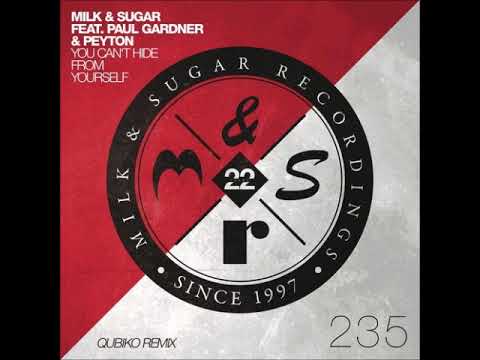 Milk & Sugar Ft. Paul Gardner & Peyton - You Can't Hide From Yourself (Qubiko Remix) [MILK & SUGAR]