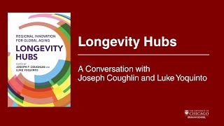 Longevity Hubs: A Conversation with Joseph Coughlin and Luke Yoquinto