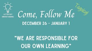 Come Follow Me (Tagalog) - 2023 (New Testament) - Week 1: "We Are Responsible for Our Own Learning"