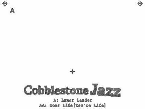 Cobblestone Jazz - Your Life (You're Life)