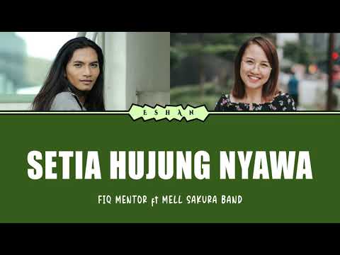SETIA HUJUNG NYAWA I FIQ MENTOR X MELL SAKURA BAND I DUET I LIRIK