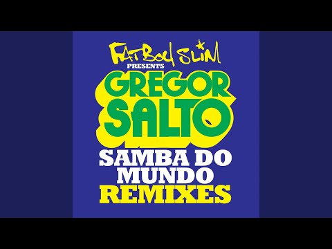 Samba Do Mundo (Fatboy Slim Presents Gregor Salto) (Funkin Matt Remix)