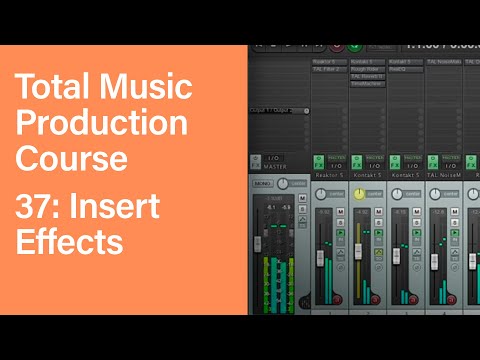 Total Music Production Course 37 63 Insert Effects
