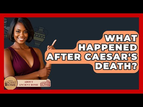 What Happened After Caesar's Death? - All About Rome
