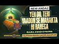 This Heart Will Remain Great Because Of Your Memories NEW ANDAZ Gufran Raza Qadri Nagpur
