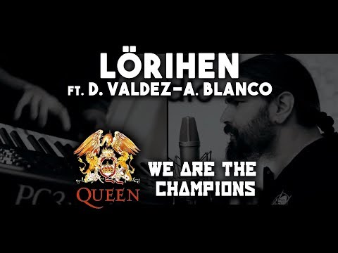 LÖRIHEN: We are the champions Ft. D. Valdez - A. Blanco #QUEEN COVER