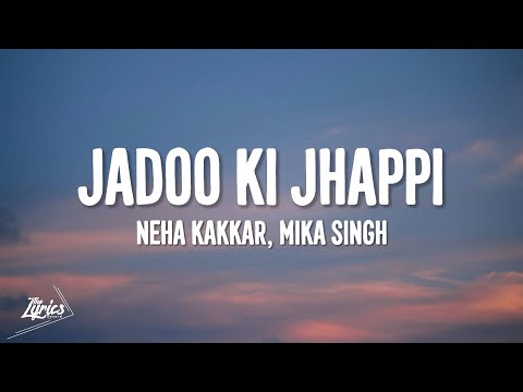 Jadoo Ki Jhappi (LYRICS) - Ramaiya Vastavaiya | Neha Kakkar, Mika Singh