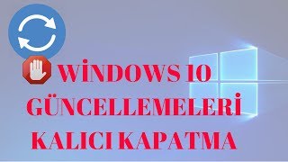 Windows 10 Update (Güncelleme) Kapatma Kesin Çözüm