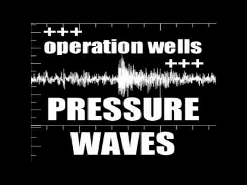 Operation Wells - Pressure Waves