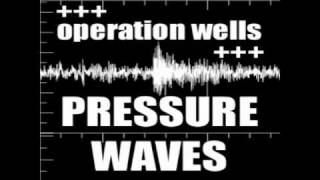 Operation Wells - Pressure Waves
