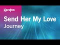 Send Her My Love - Journey | Karaoke Version | KaraFun