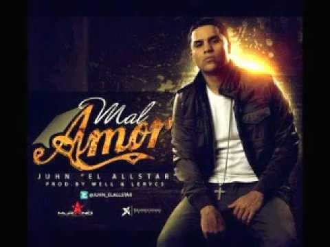 Mal Amor - Juhn El All Star / ★REGGAETON 2012★