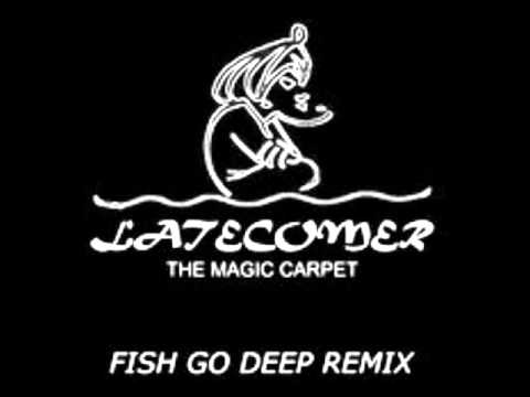 Latecomer - The Magic Carpet (Fish Go Deep Remix)
