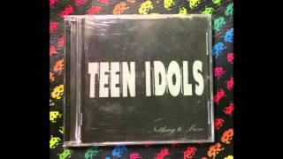 Teen Idols ‎– Nothing To Prove (Full)