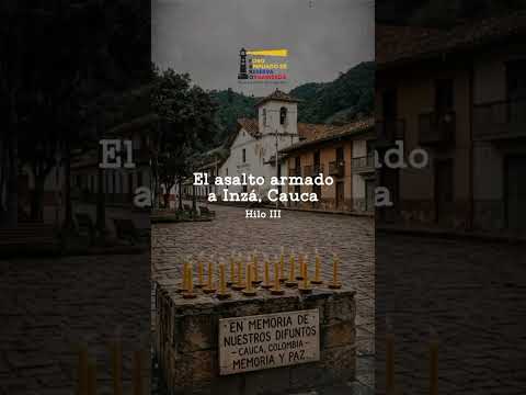 HILO III – El asalto armado a Inza Cauca. #historia #FARC #fb #viral